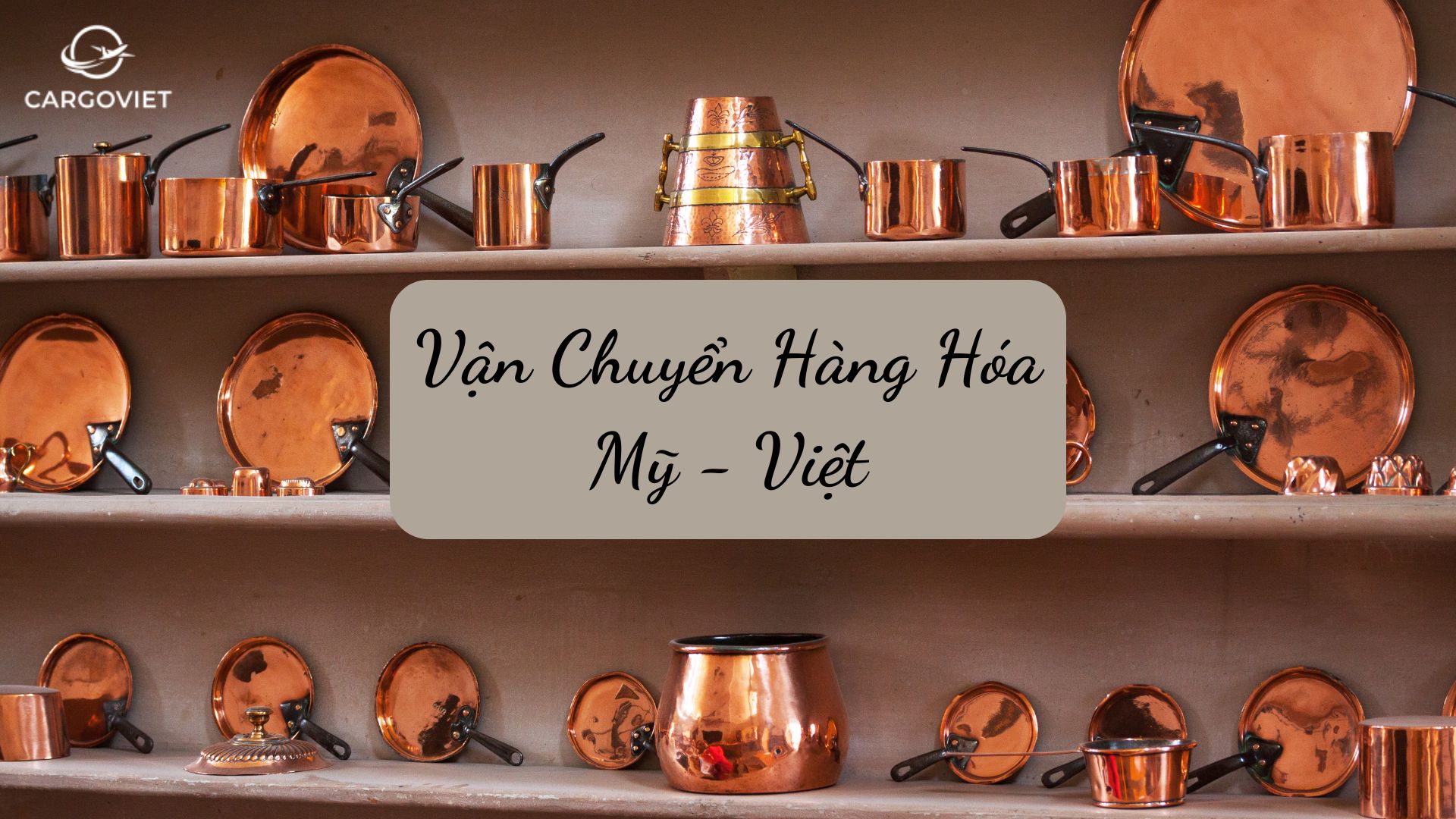 Vận chuyển đồ dùng nhà bếp Mỹ về TP.HCM cùng CargoViet