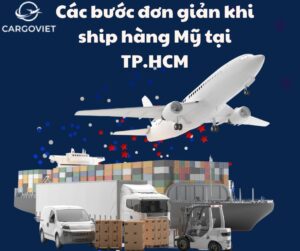 Các bước đơn giản để ship hàng Mỹ tại TPHCM