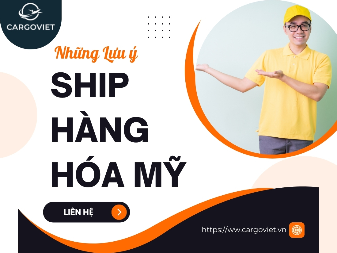 Những Lưu Ý Khi Ship Hàng Hóa Mỹ