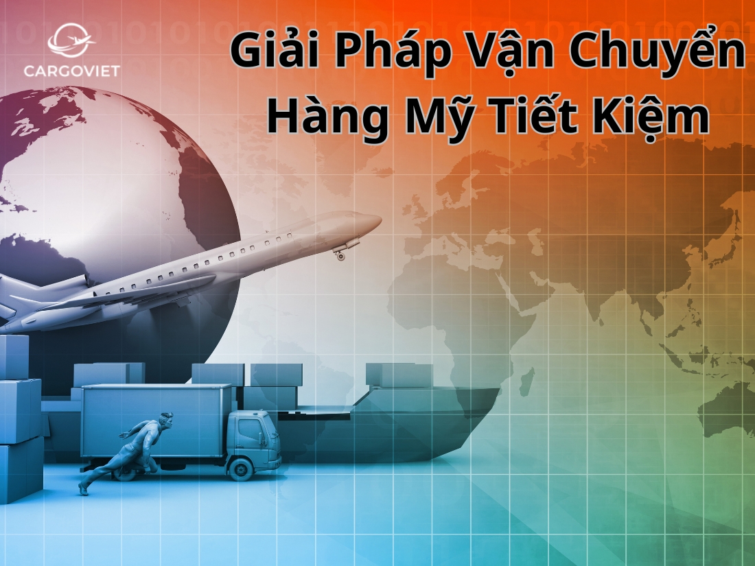 Giải pháp vận chuyển hàng Mỹ 